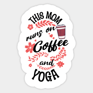 This Mom Runs On Coffee And Yoga Sticker